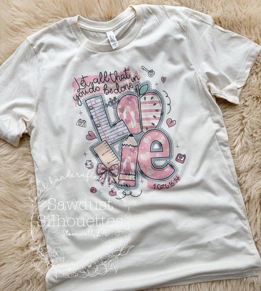 Let All You Do Be Done In Love Tee