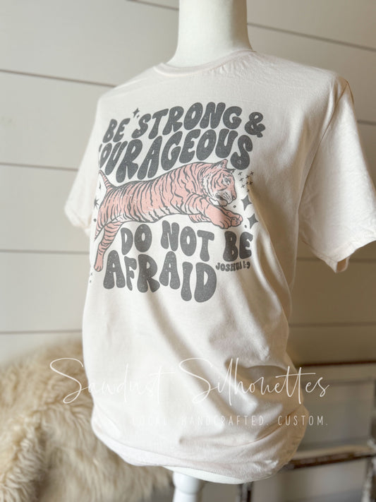 Be Strong and Corageous Tiger Tee