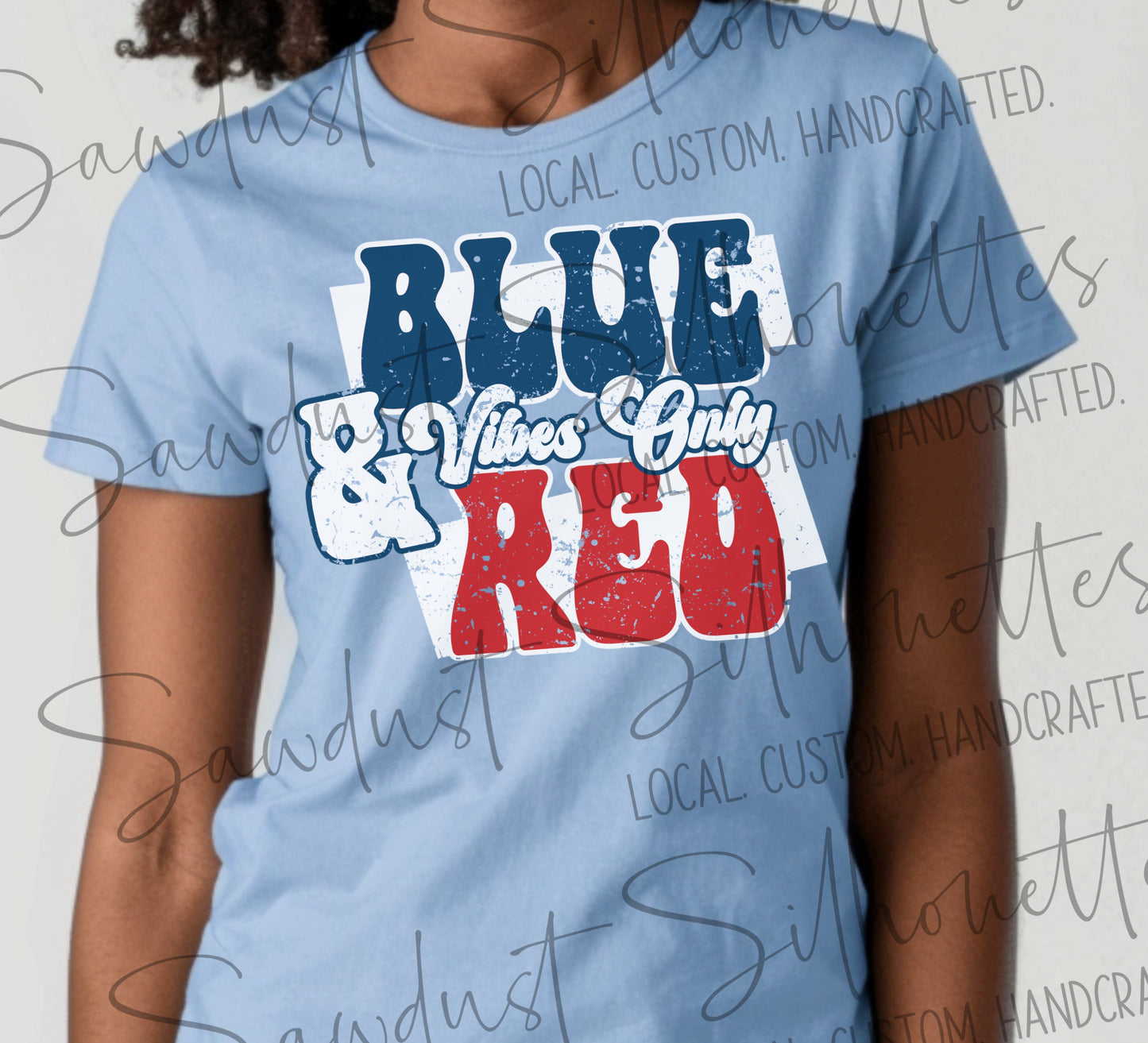 Blue and Red Vibes Only Tee, Long Sleeve or Sweatshirt