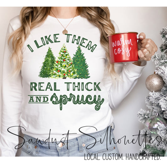 THICK AND SPRUCY